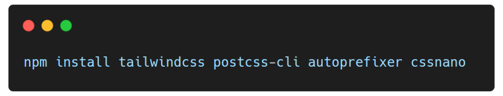 Installation Tailwind CSS postcss-cli autoprefixer cssnano
